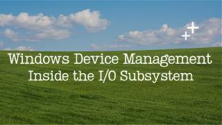 Windows Device Management Inside The I/O Subsystem
