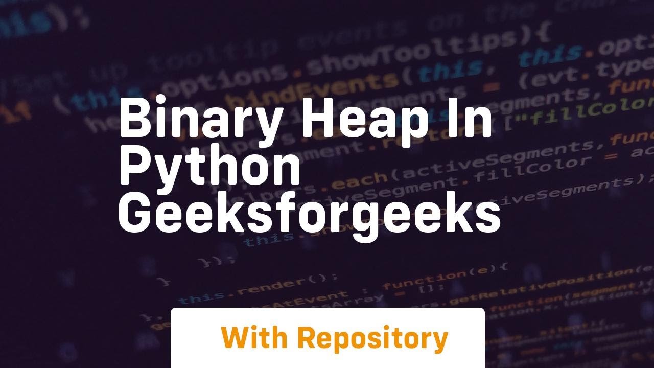 Binary Heap in Python GeeksforGeeks - YouTube
