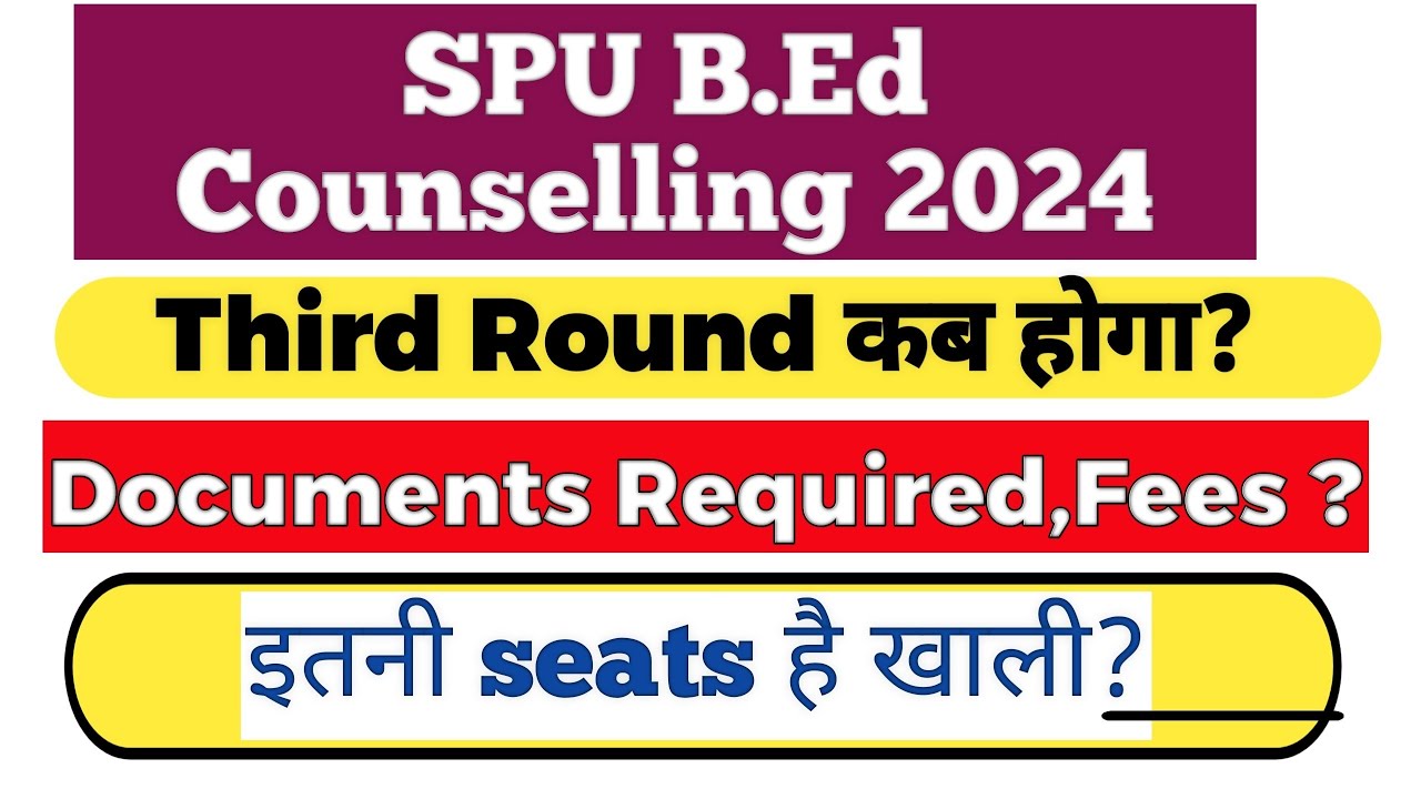 SPU B Ed Counselling 2024 || Third Round Counselling?
