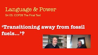 Language and Power S4 COP28 The Final Text 'transitioning away from fossil fuels...'
