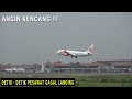 Angin Kencang !!! Detik -Detik Pesawat Lion Air Gagal Landing / Go Around di Bandara Soekarno-Hatta