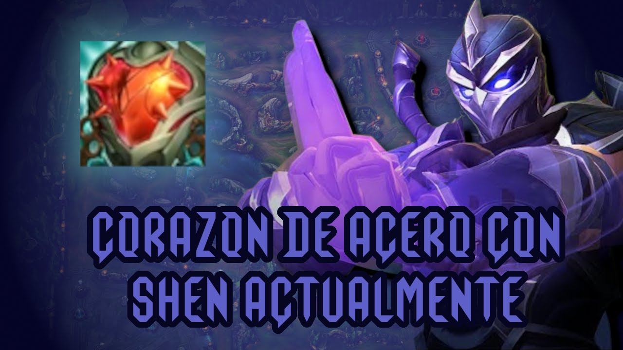 Corazon de Acero con Shen Actualmente | Gameplay League of Legends #