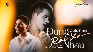 Thumbnail of ĐỪNG RỜI XA NHAU - QUỐC THIÊN x NGUYỄN MINH CƯỜNG | OFFICIAL MV
