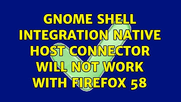 Ubuntu: Gnome Shell integration native host connector will not work with Firefox 58