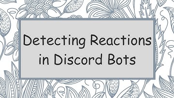 Detecting Reactions in Discord Bots
