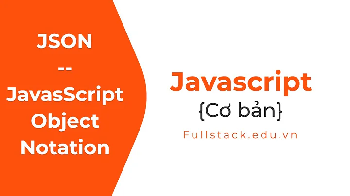 JSON là gì? JSON được sử dụng như thế nào trong Javascript?