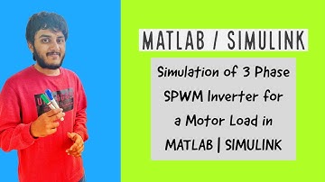 Simulation of 3 Phase SPWM Inverter for a Motor Load in MATLAB | SIMULINK