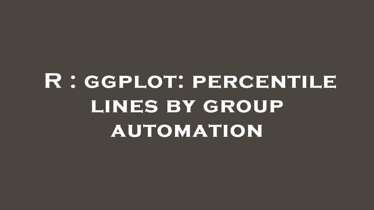 R : ggplot: percentile lines by group automation