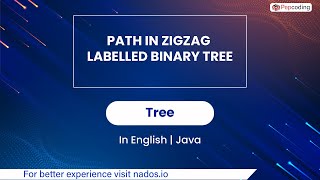 Path In Zigzag Labelled Binary Tree | Module : Trees | In English | Java | Video_49