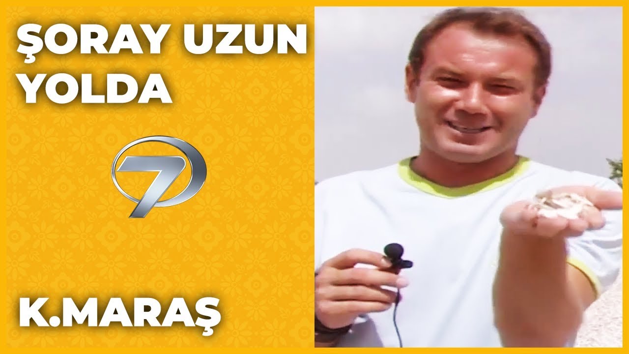 Kahramanmaraş - Şoray Uzun Yolda