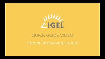 IGEL Quick Guide Video - Secure Shadowing via ICG deutsch