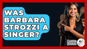 Was Barbara Strozzi A Singer? - Classical Serenade