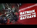 Batman Leaves The Batcave Forever