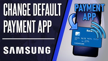 How to Change Default Contactless Payment App on Samsung Phone