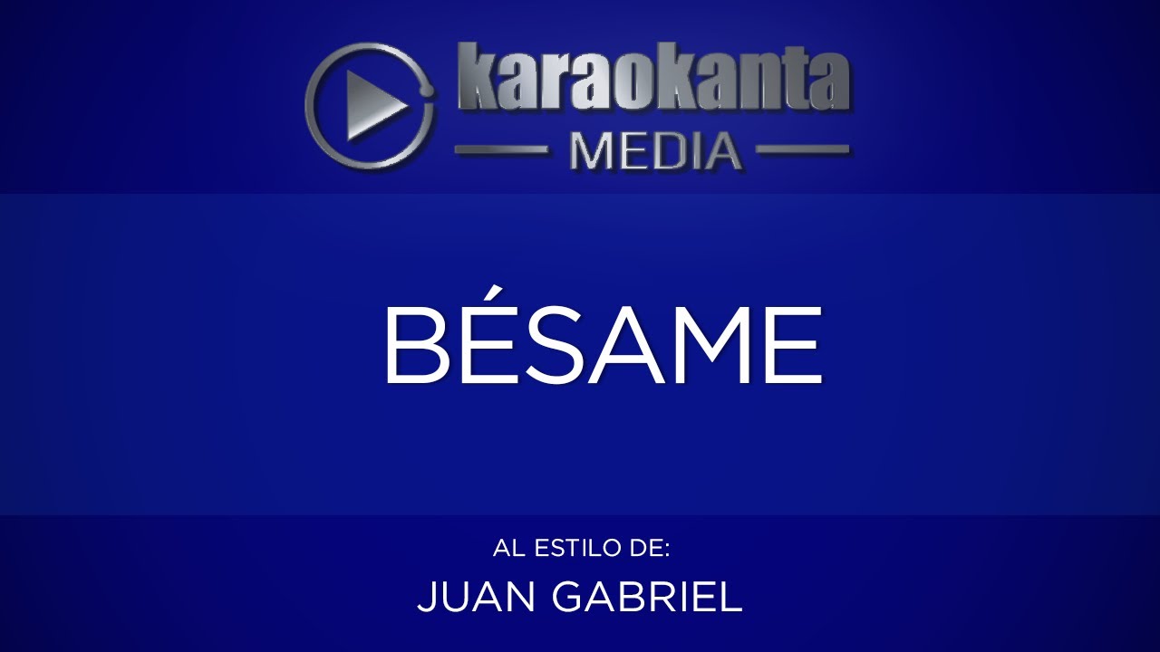 Karaokanta - Juan Gabriel - Bésame