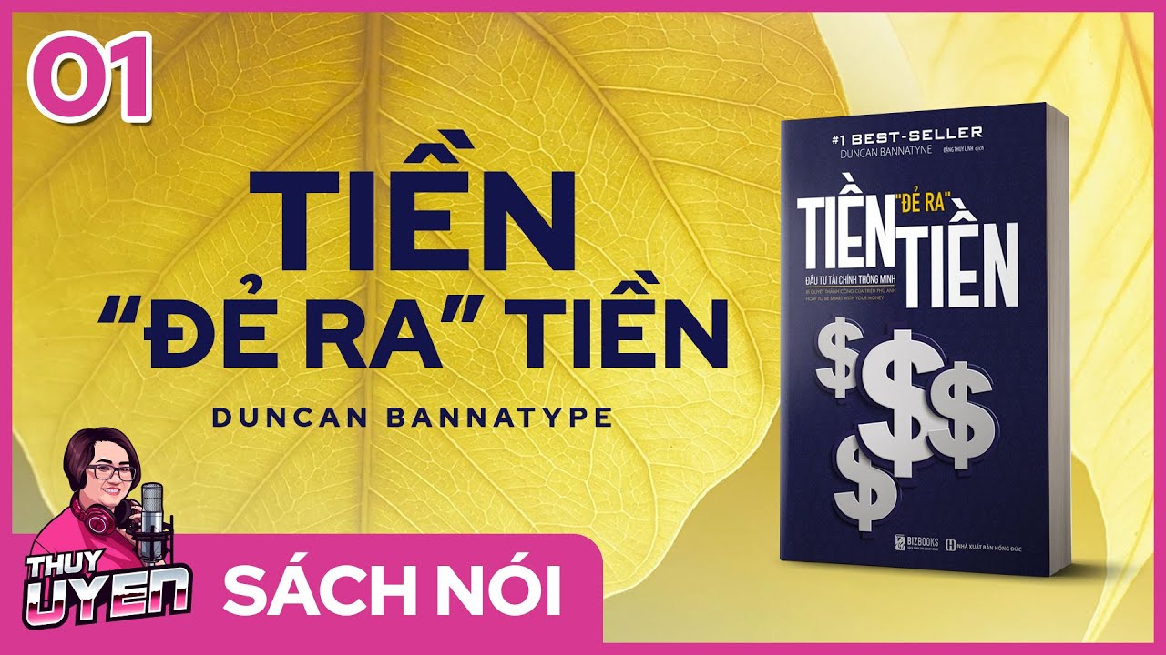 [Sách nói] Tiền Đẻ Ra Tiền (Phần 1/3) - Duncan Bannatyne | Thùy Uyên - youtube