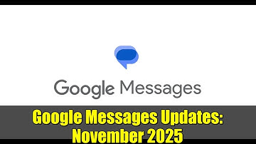 Google Messages Updates: November 2025 | New Features & Changes