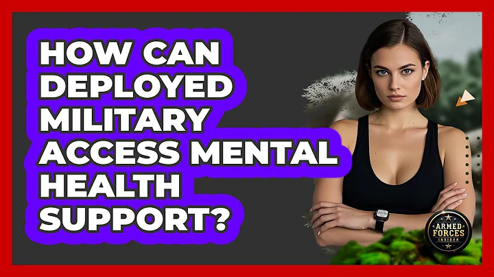 How Can Deployed Military Access Mental Health Support? - Armed Forces Insider