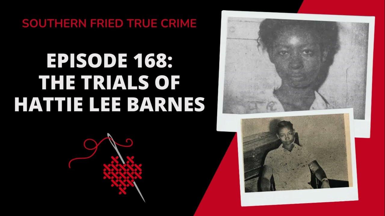 Episode 168: The Trials of Hattie Lee Barnes - YouTube
