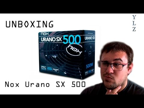 Unboxing Fuente de AlimentaciÃ³n Nox Urano SX 500 | EspaÃ±ol |HD