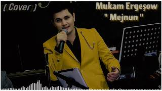 Mukam Ergeshov Mejnun (Cover)