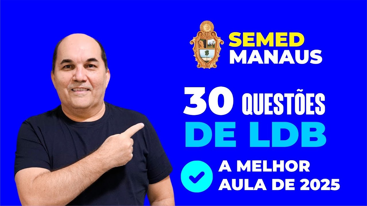 SEMED Manaus - 30 Questões de LDB - A Melhor Aula de 2025 - Petronio Castro