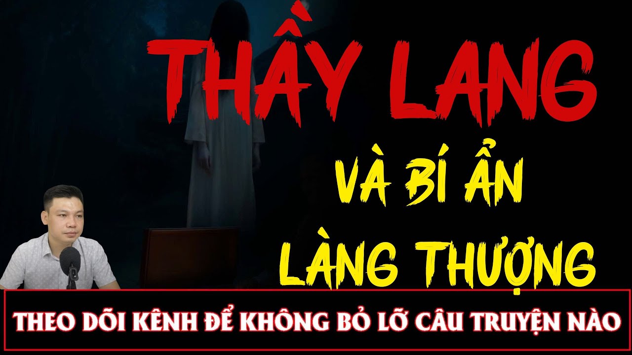 Truyện Ma Đêm : THẦY LANG VÀ BÍ ẨN LÀNG THƯỢNG  : Diễn đọc ĐÌNH SOẠN:
