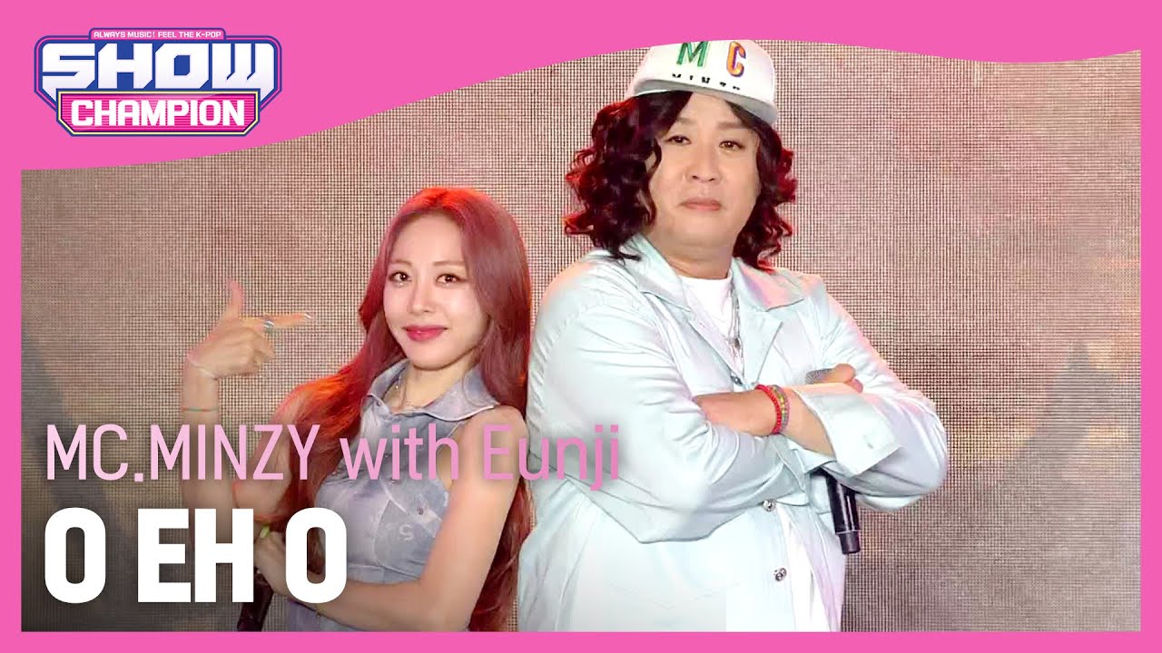 MC.MINZY with Eunji(Brave Girls) - O EH O (MC 민지 with 은지(브레이브걸스) - 오 에 오) l Show Champion l EP.445