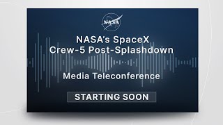 NASA’s SpaceX Crew-5 Post-Splashdown Media Teleconference