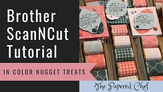 Brother ScanNCut Tutorial - Hershey Nugget Treats - 2019-2021 In Colors by Stampin’ Up!