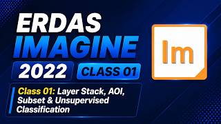 URP 364: Class 01| ERDAS IMAGINE 2022 Basics: Layer Stack, AOI, Subset & Unsupervised Classification