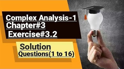 Complex Analysis-1 chapter#3 solution Exercise#3.2