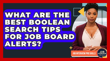 What Are The Best Boolean Search Tips For Job Board Alerts? - Job Interview Pro Skills