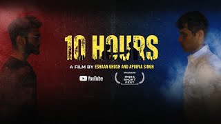 10 Hours- An Action Short Film | By Apurva Singh |  Eshaan Ghosh