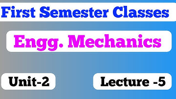 Bihar first semester group B/ engineering mechanics Lecture 5 / Unit-2