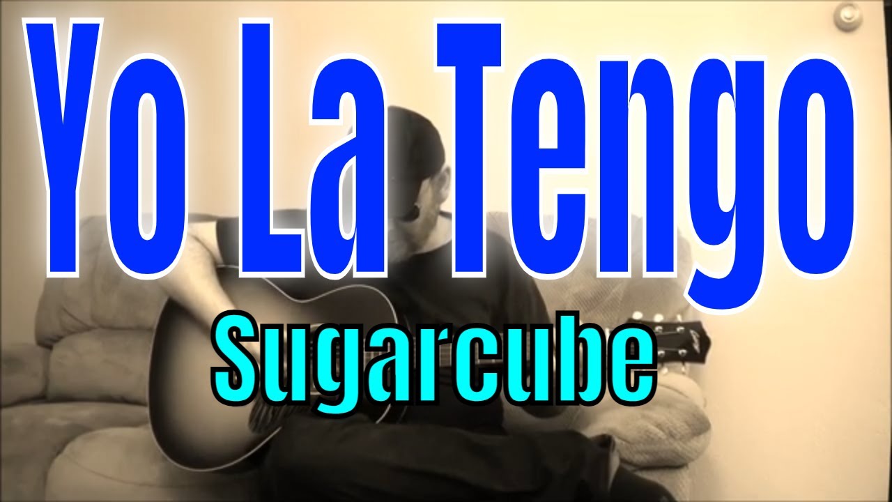 Yo La Tengo Sugarcube Fingerpicking Guitar Cover YouTube
