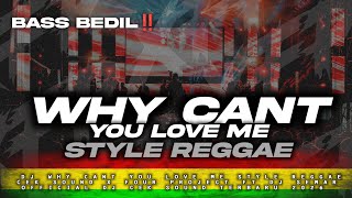 DJ WHY CANT YOU LOVE ME ‼️ DJ PARTY REGGAE BASS BEDIL TJAP TOA TERBARU 2026