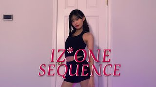 IZ*ONE (아이즈원) - Sequence | Dance Cover by Cindy