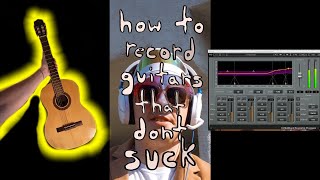 how to record guitars that don't suck