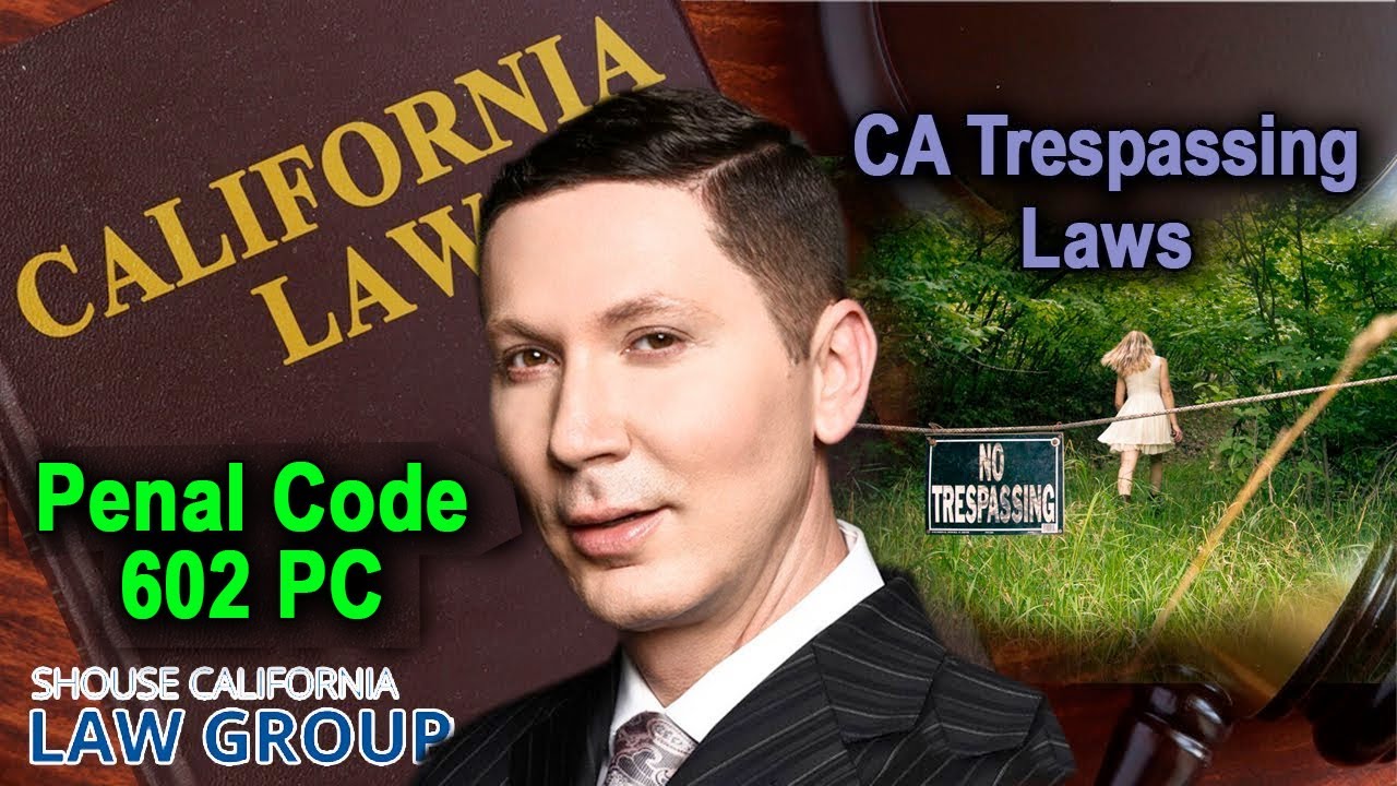 California Trespassing Laws Penal Code 602 PC YouTube