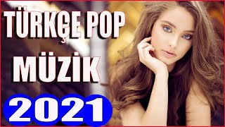 Türkçe Pop Şarkılar 2021 - Yeni Hit Şarkılar 2021--😀😊😁--Reklamsız sürekli müzik dinleyin