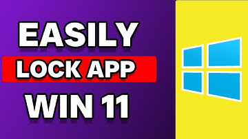 How To Lock Apps In Windows 11 And 10