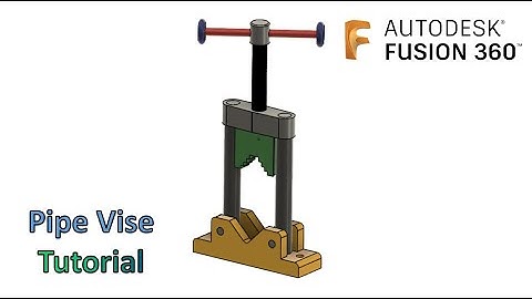 Autodesk Fusion 360: Pipe Vise Tutorial