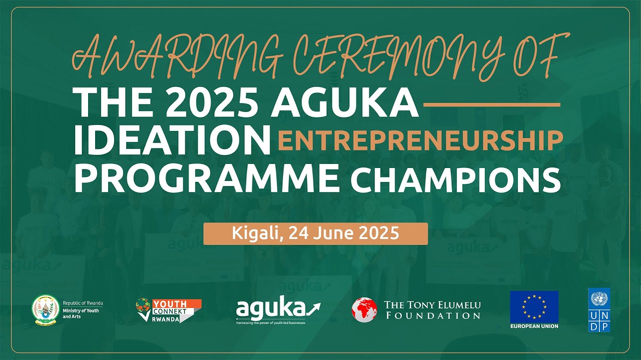 #Aguka: Awarding Ceremony of the 2025 Aguka Ideation Programme | Kigali, 24.06.2025