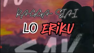 Download lagu Lo Eriku -Ragga Siai |PNG MUSIC 2024
