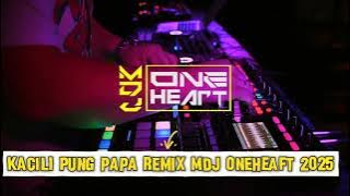 DJ VIRAL TIKTOK 2025 KACIL PUNG PAPA - REMIX MDJ ONEHEART