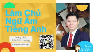 Làm Chủ Ngữ Âm Tiếng Anh