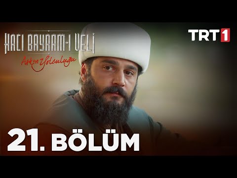 Aşkın Yolculuğu: Hacı Bayram-ı Veli 21. Bölüm