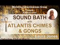 Sound Bath with Atlantis Chimes and Gongs  With Laura &amp; Rosie