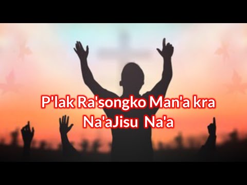 Garo Gospel Lyrics Song Pilak Ra Songko Mana Kra Na A Jisu Na A Garo Gospel Lyrics Song